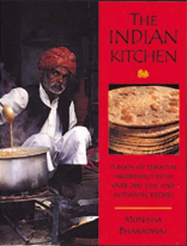 The Indian Kitchen: A Book of Essential Ingredients with Over 200 Easy and Authentic Recipes
