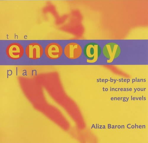 The Energy Plan: Step-by-step Plans to Increase Your Energy Levels