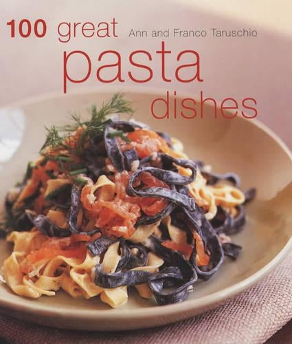 100 Great Pasta Dishes