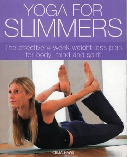 Yoga for Slimmers: The Effective 4-week Weight-loss Plan for Body, Mind and Spirit