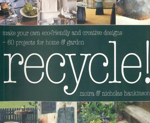 Recycle!: "Salvage Style in Your Home", "Salvage Style in Your Garden"