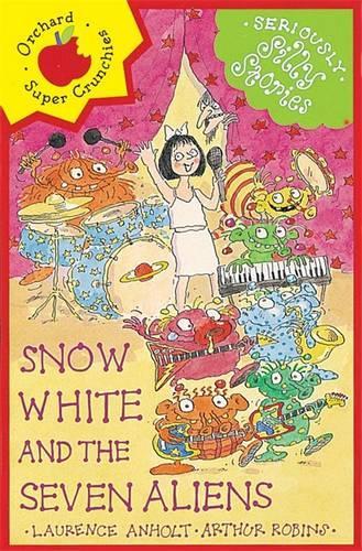 Seriously Silly Stories: Snow White and The Seven Aliens