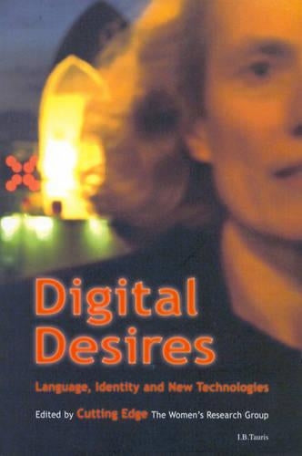 Digital Desires: Language, Identity and New Technologies