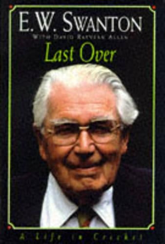 Last Over : A Life in Cricket