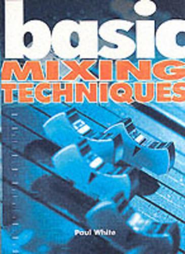 Paul White: Basic Mixing Techniques