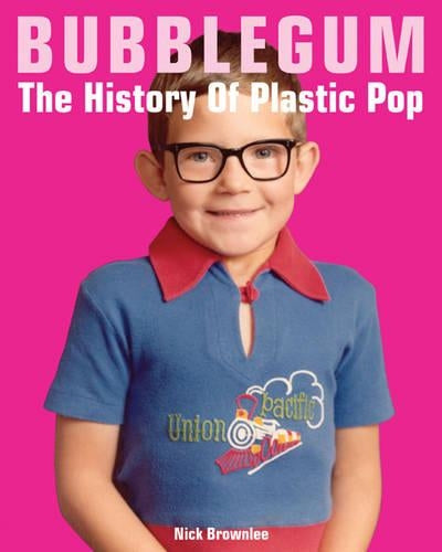 Bubblegum The History of Plastic Pop