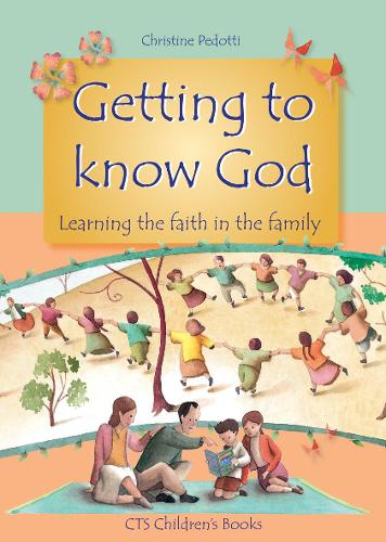 Getting to Know God: Learning About God in the Family (CTS Childrens Books)