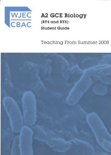 A2 GCE Biology (BY4 & BY5): Student Guide