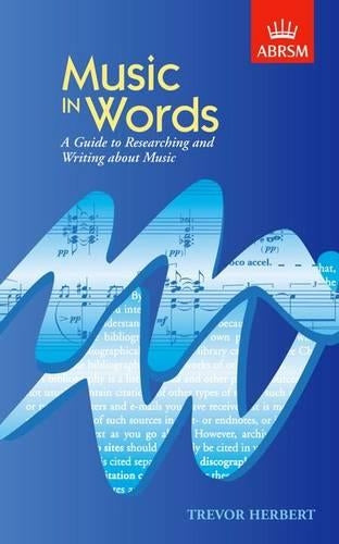 Music in Words: A Guide to Researching and Writing about Music