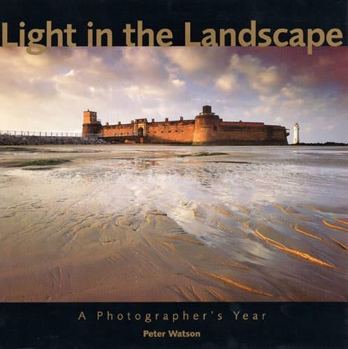 Light in the Landscape: A Photographers Year