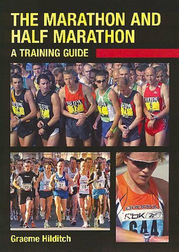 The Marathon and Half Marathon: A Training Guide