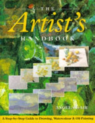 The Artists Handbook: A Step-by-Step Guide to Drawing, Watercolour and Oil Painting