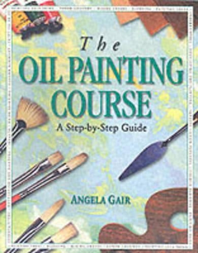 The Oil Painting Course: A Step-by-Step Guide