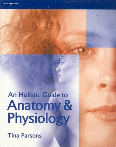 Holistic Guide To Anatomy & Physiology (Hairdressing & Beauty Industry Authority)