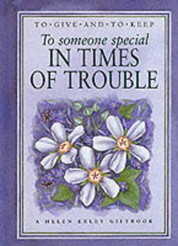 To Someone Special in Times of Trouble (A Helen Exley giftbook)