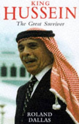 King Hussein: The Great Survivor