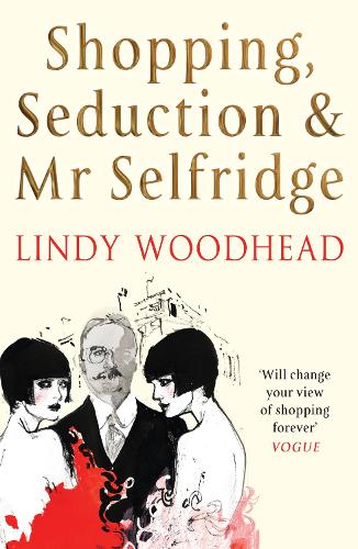 Shopping, Seduction & Mr Selfridge