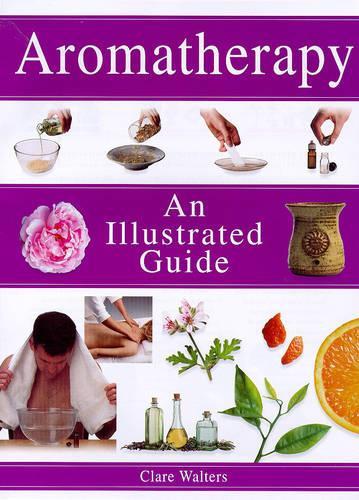 Aromatherapy (Illustrated Guide)