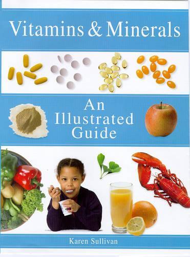 Vitamins and Minerals: An Illustrated Guide