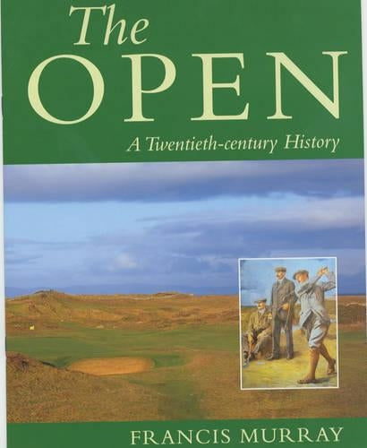 The Open: A Twentieth Century History
