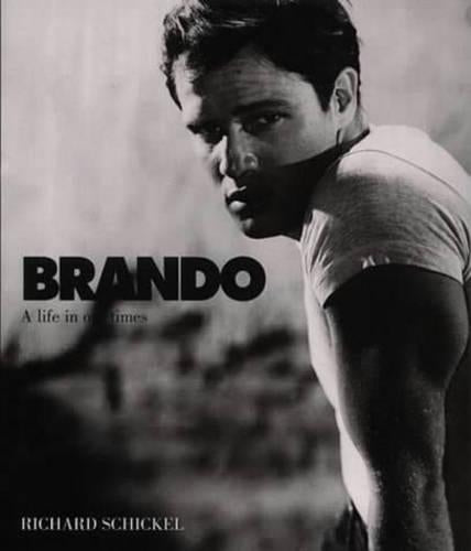 Brando: A Life in Our Times