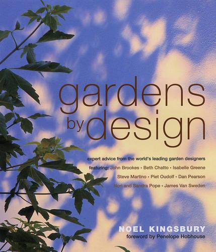 Gardens by Design: Expert Advice from the Worlds Leading Garden Designers