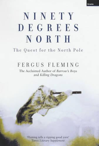 Ninety Degrees North: The Quest for the North Pole