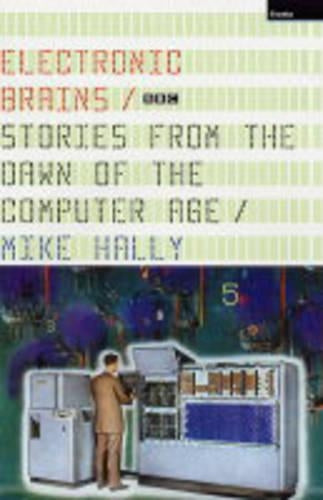 Electronic Brains: Stories from the Dawn of the Computer Age