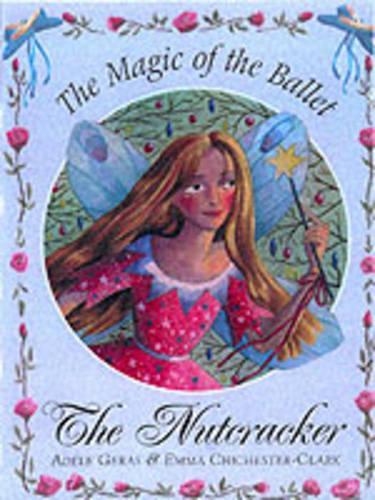 The Nutcracker: The Magic of the Ballet (Magic of Ballet)