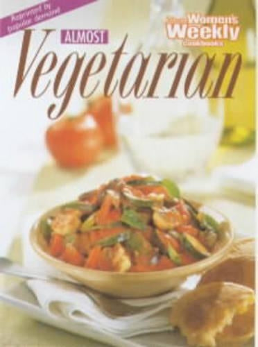 Almost Vegetarian ("Australian Women's Weekly" Home Library)