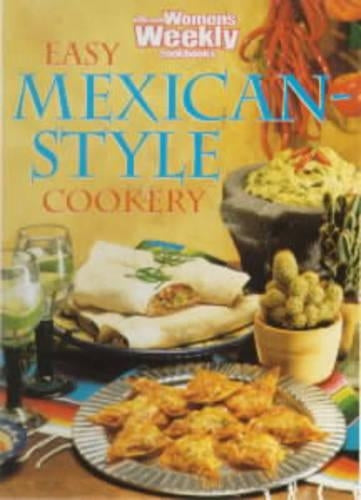 Easy Mexican Style Cookery ("Australian Womens Weekly" Home Library)