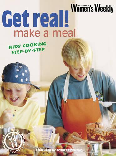 Get Real, Make a Meal ("Australian Women's Weekly" Home Library)