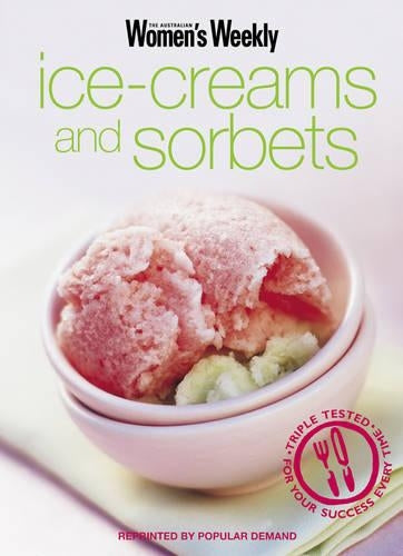 Ice-Cream And Sorbets: Ice Creams and Sorbets (The Australian Womens Weekly Minis)