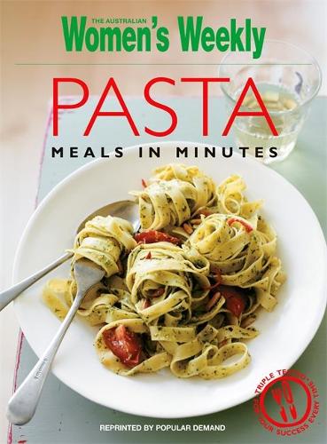 Pasta Meals In Minutes (The Australian Womens Weekly Essentials)