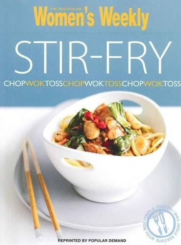 Stir-Fry: Chop, Wok, Toss (The Australian Womens Weekly Essentials)