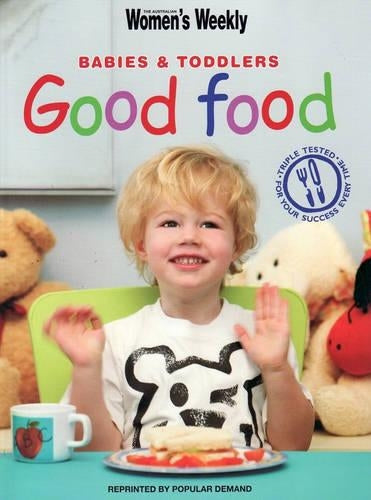 Babies & Toddlers Good Food (The Australian Women's Weekly Essentials)