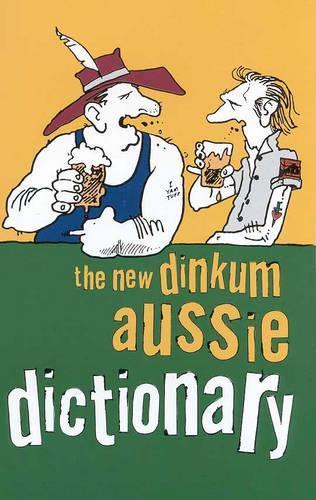 The New Dinkum Aussie Dictionary (Humour)