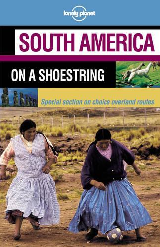 South America (Lonely Planet Shoestring Guide)