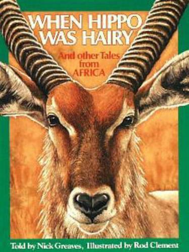 When Hippo Was Hairy: And Other Tales from Africa