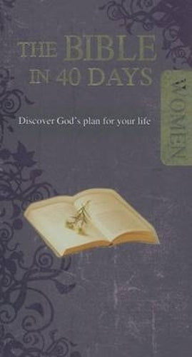The Bible in 40 Days for Women: Discover Gods plan for your life