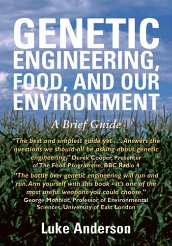 Genetic Engineering, Food and Our Environment: A Brief Guide