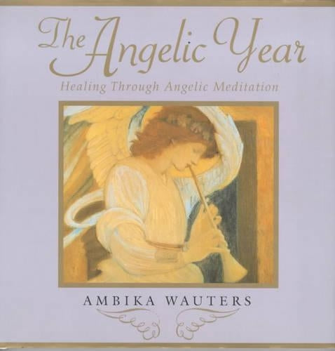 The Angelic Year: Healing Through Angelic Meditation