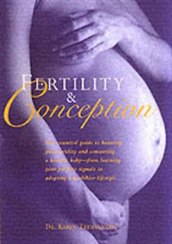 Fertility and Conception: The Future Parents Essential Guide to Ensuring Fertility and Conceiving a Healthy Baby