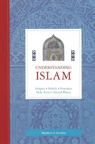 Understanding Islam: Origins * Beliefs * Practices * Holy Texts *  Sacred Places