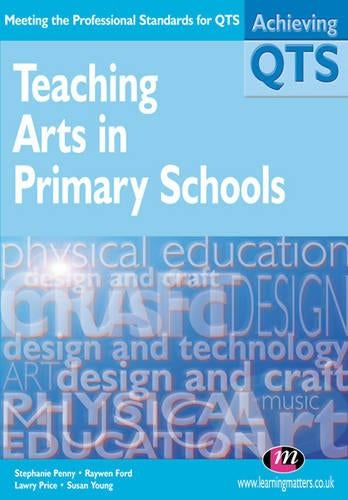 Teaching Arts in Primary Schools (Achieving QTS Series)