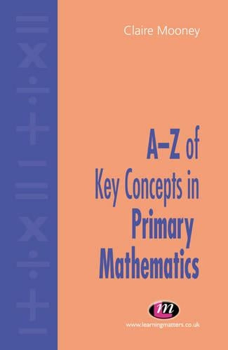 A-Z of Key Concepts in Primary Mathematics (Teaching Handbooks Series)
