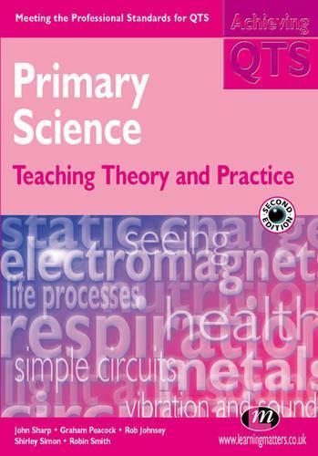 Primary Science: Teaching Theory and Practice (Achieving QTS Series)