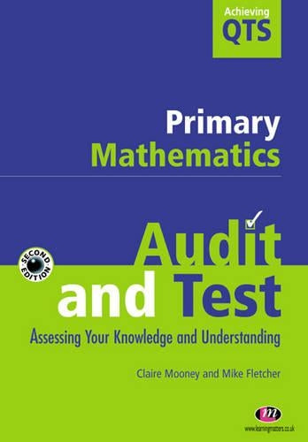 Primary Mathematics: Audit and Test.  Assessing your Knowledge and Understanding (Achieving QTS)