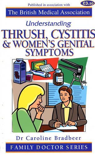 Understanding Thrush, Cystitis and Womens Genital Symptoms (Family Doctor Series)