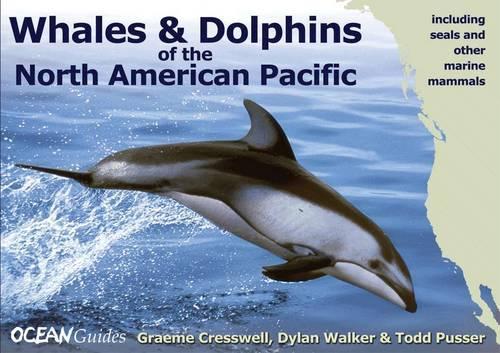 Whales and Dolphins of the North American Pacific: Including Seals and Other Marine Mammals (WILDGuides)